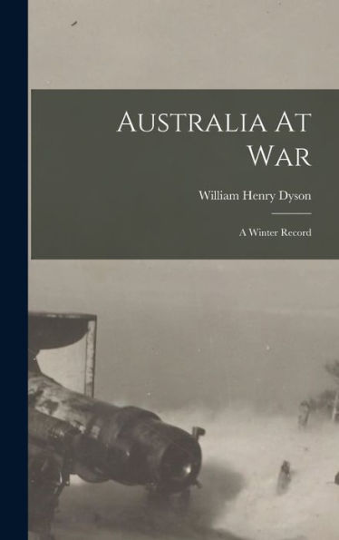 Australia At War: A Winter Record - 9781017271539