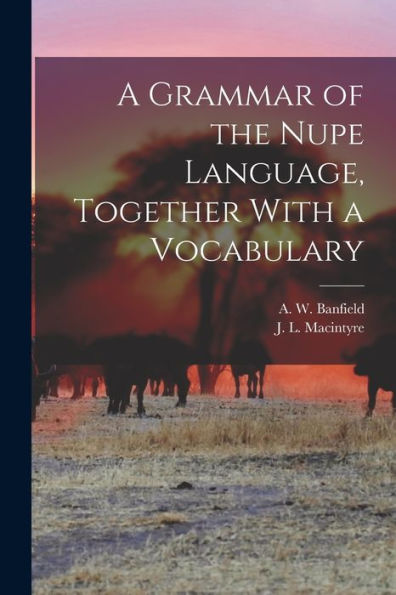 A Grammar Of The Nupe Language, Together With A Vocabulary