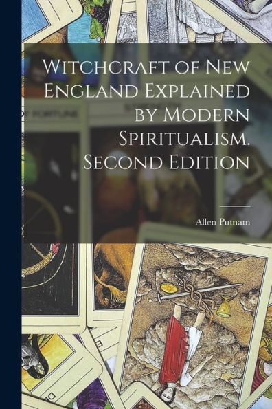 Witchcraft Of New England Explained By Modern Spiritualism. Second Edition; Second Edition