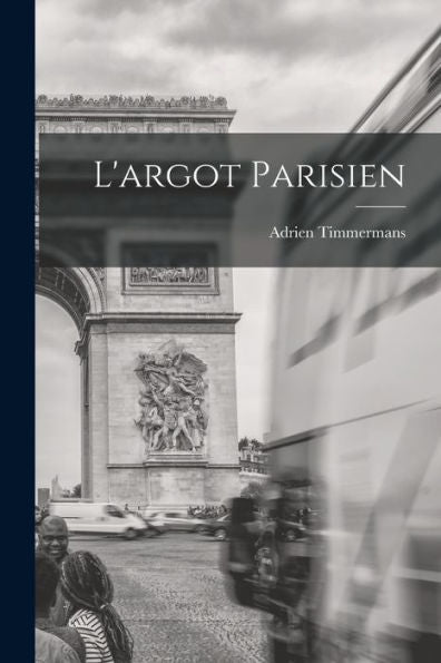 L'Argot Parisien (French Edition)