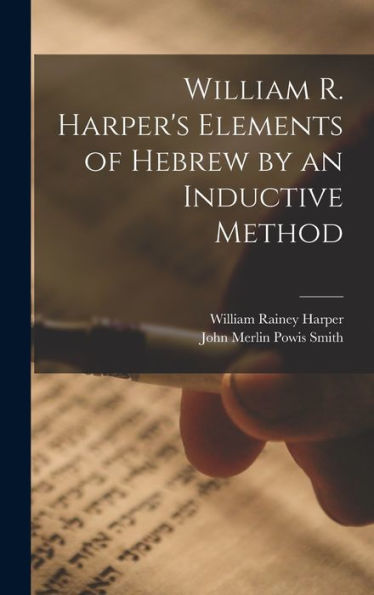 William R. Harper's Elements Of Hebrew By An Inductive Method - 9781017347449