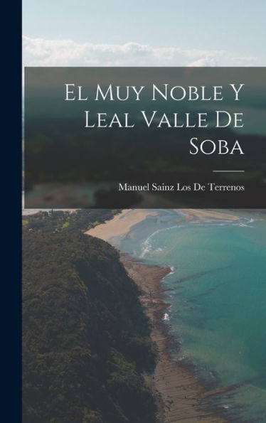 El Muy Noble Y Leal Valle De Soba (Spanish Edition) - 9781017347906