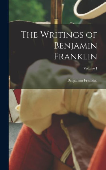 The Writings Of Benjamin Franklin; Volume 1 - 9781017357691