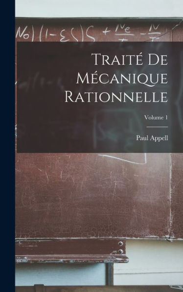 Traité De Mécanique Rationnelle; Volume 1 (French Edition) - 9781017369632