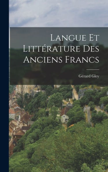 Langue Et Littérature Des Anciens Francs (French Edition)