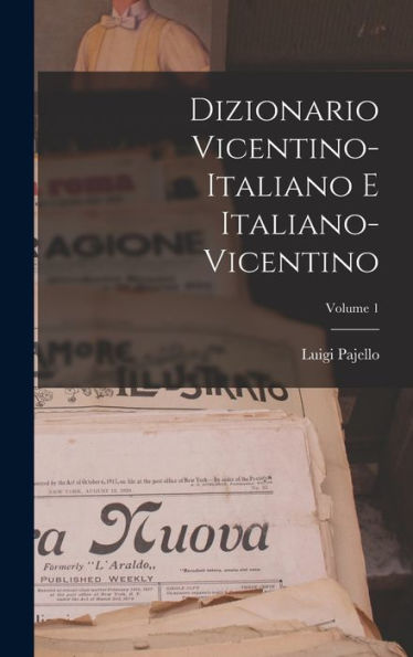 Dizionario Vicentino-Italiano E Italiano-Vicentino; Volume 1 (Italian Edition)