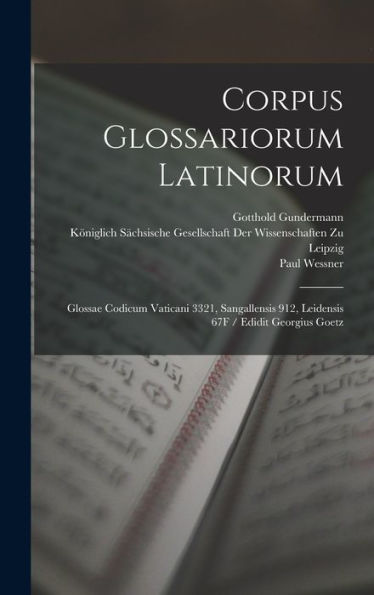 Corpus Glossariorum Latinorum: Glossae Codicum Vaticani 3321, Sangallensis 912, Leidensis 67F / Edidit Georgius Goetz (Portuguese Edition) - 9781017608731