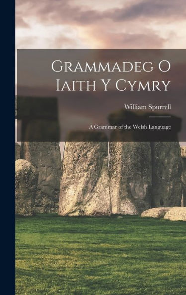 Grammadeg O Iaith Y Cymry: A Grammar Of The Welsh Language - 9781017610307