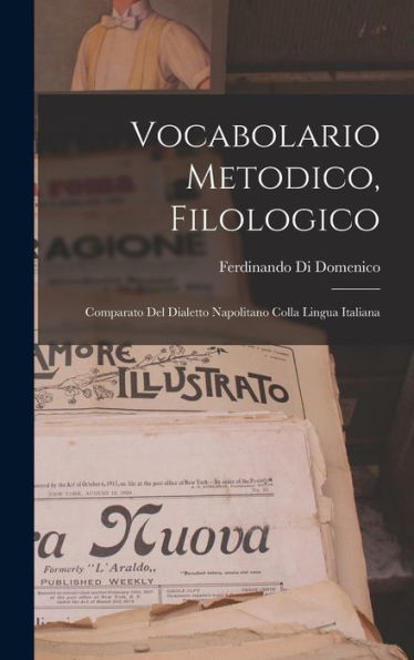 Vocabolario Metodico, Filologico: Comparato Del Dialetto Napolitano Colla Lingua Italiana (French Edition) - 9781017626179