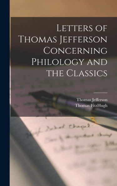 Letters Of Thomas Jefferson Concerning Philology And The Classics - 9781017628036