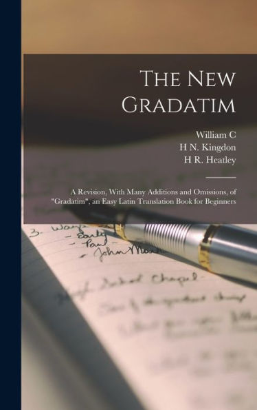 The New Gradatim: A Revision, With Many Additions And Omissions, Of "Gradatim", An Easy Latin Translation Book For Beginners - 9781017715569