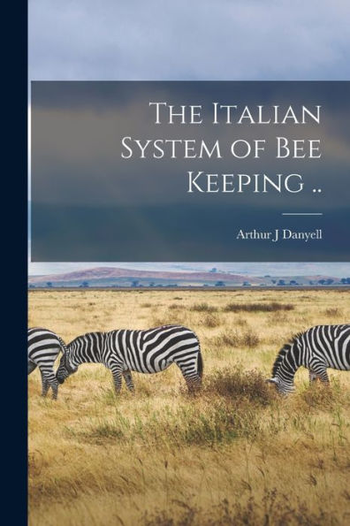 The Italian System Of Bee Keeping .. - 9781017718362