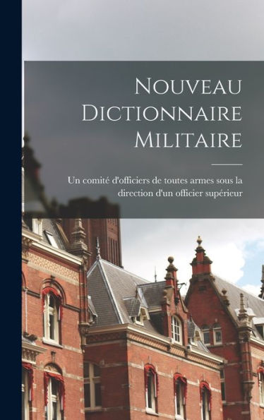 Nouveau Dictionnaire Militaire (French Edition) - 9781017721010