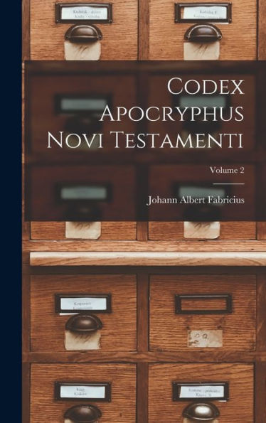 Codex Apocryphus Novi Testamenti; Volume 2 - 9781017750430