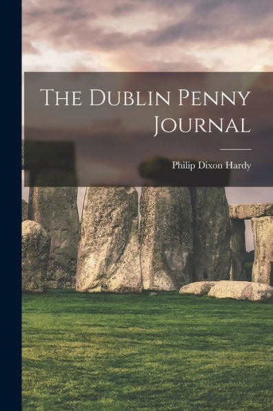 The Dublin Penny Journal - 9781017753769