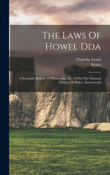 The Laws Of Howel Dda: A Facsimile Reprint Of Blanstepha Ms. 116 In The National Library Of Wales, Aberystwyth (Welsh Edition)