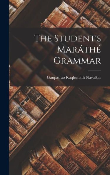 The Student's Maráthé Grammar - 9781017900125