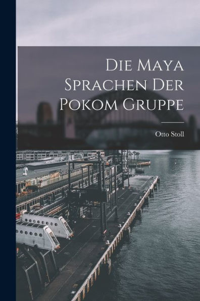 Die Maya Sprachen Der Pokom Gruppe - 9781017900279