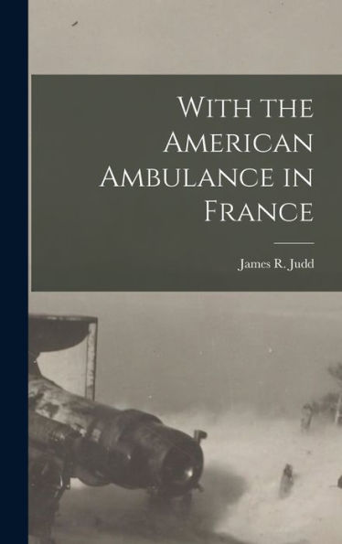 With The American Ambulance In France - 9781017911800