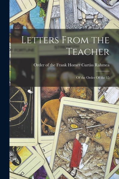 Letters From The Teacher: Of The Order Of The 15 - 9781017927467