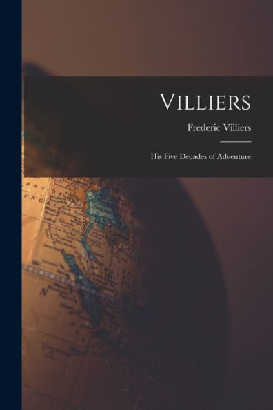 Villiers; His Five Decades Of Adventure - 9781017931549