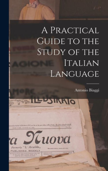 A Practical Guide To The Study Of The Italian Language - 9781017981537