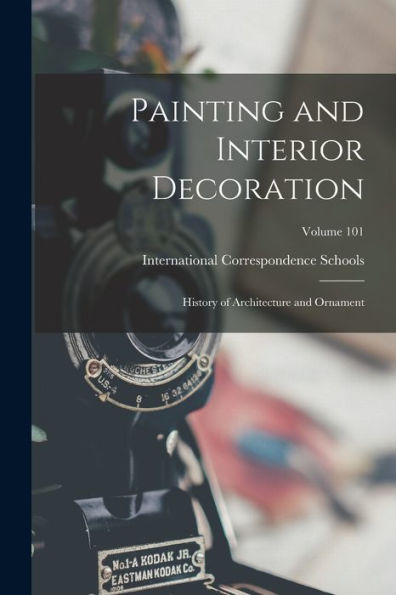 Painting And Interior Decoration; History Of Architecture And Ornament; Volume 101