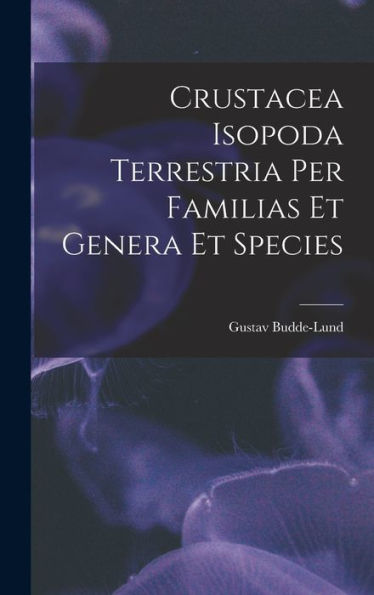 Crustacea Isopoda Terrestria Per Familias Et Genera Et Species (Spanish Edition) - 9781017989069