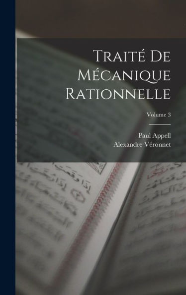 Traité De Mécanique Rationnelle; Volume 3 (French Edition) - 9781018031262