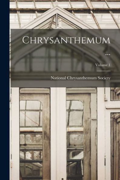 Chrysanthemum ...; Volume 1