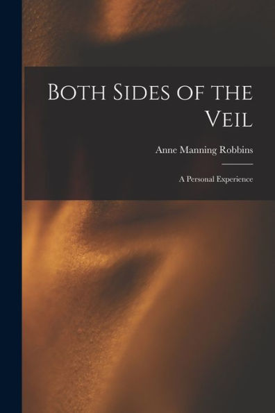 Both Sides Of The Veil: A Personal Experience