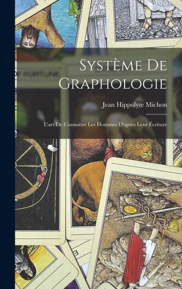 Système De Graphologie: L'Art De Connaître Les Hommes D'Apres Leur Écriture (French Edition) - 9781018039732