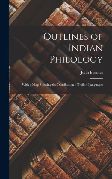 Outlines Of Indian Philology: With A Map Shewing The Distribution Of Indian Languages - 9781018046662