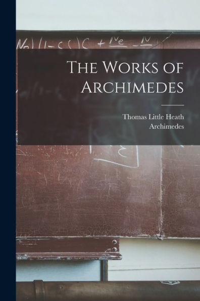 The Works Of Archimedes - 9781018047850