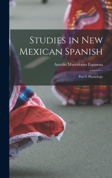 Studies In New Mexican Spanish: Part I: Phonology