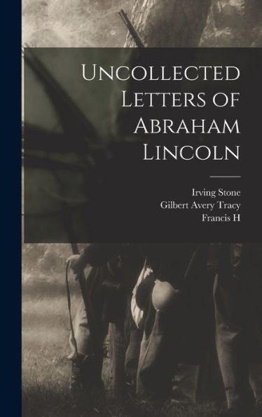 Uncollected Letters Of Abraham Lincoln - 9781018120928