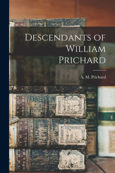 Descendants Of William Prichard - 9781018153513