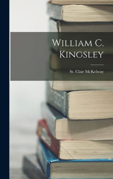 William C. Kingsley - 9781018234403