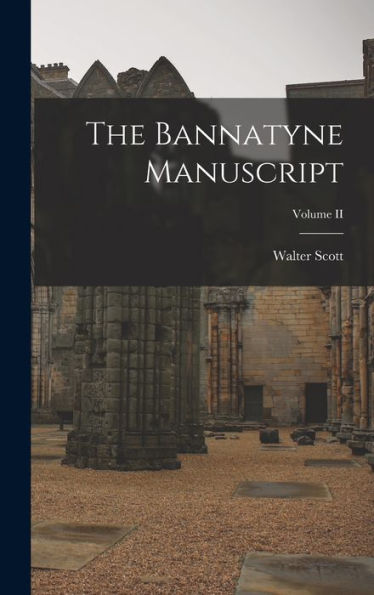 The Bannatyne Manuscript; Volume Ii - 9781018238456