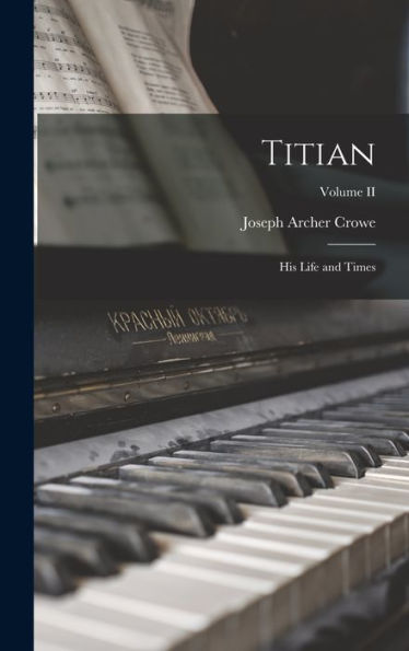 Titian: His Life And Times; Volume Ii - 9781018239408