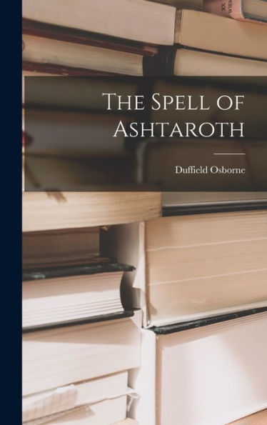 The Spell Of Ashtaroth - 9781018244402