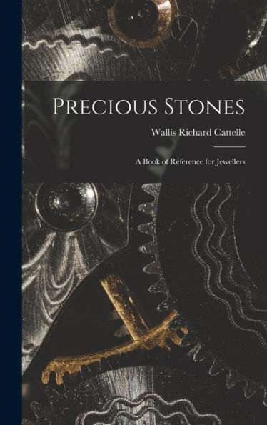 Precious Stones; A Book Of Reference For Jewellers