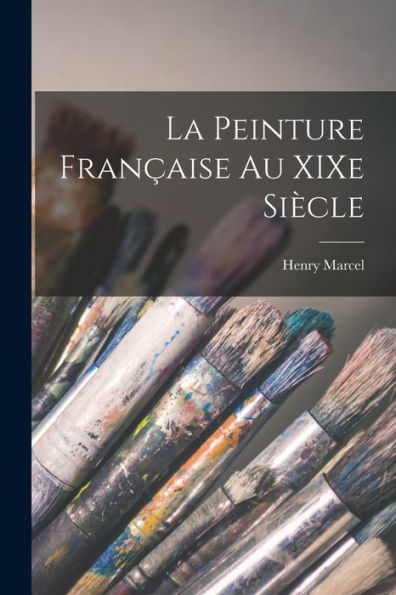 La Peinture Française Au Xixe Siècle (French Edition) - 9781018543116