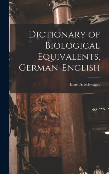 Dictionary Of Biological Equivalents, German-English - 9781018588360