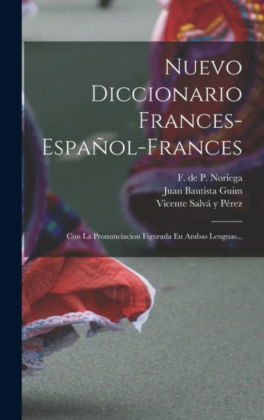 Nuevo Diccionario Frances-Español-Frances: Con La Pronunciacion Figurada En Ambas Lenguas... (Spanish Edition) - 9781018745527