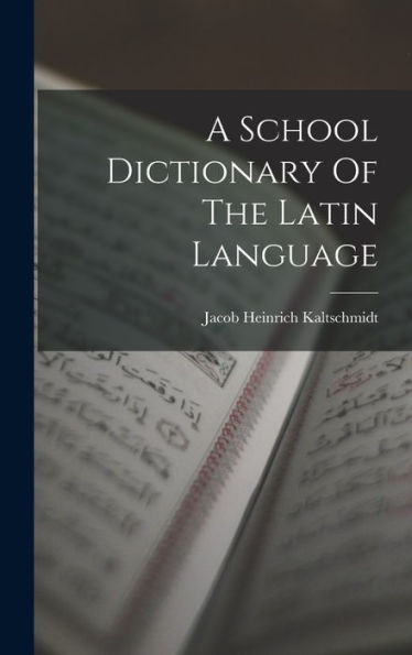 A School Dictionary Of The Latin Language - 9781018752914