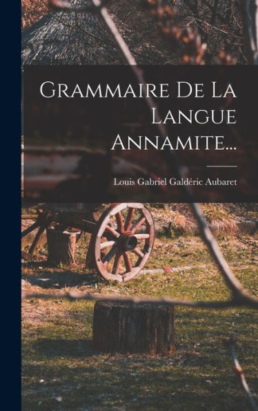 Grammaire De La Langue Annamite... (French Edition) - 9781018764672