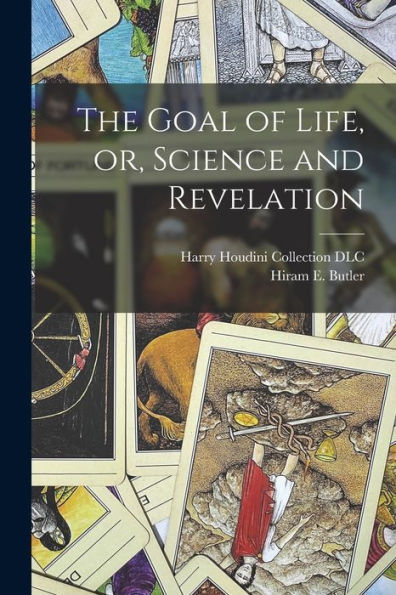 The Goal Of Life, Or, Science And Revelation - 9781018860282