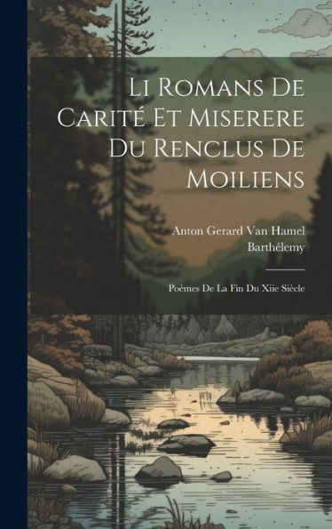 Li Romans De Carité Et Miserere Du Renclus De Moiliens: Poèmes De La Fin Du Xiie Siècle (French Edition) - 9781020287978