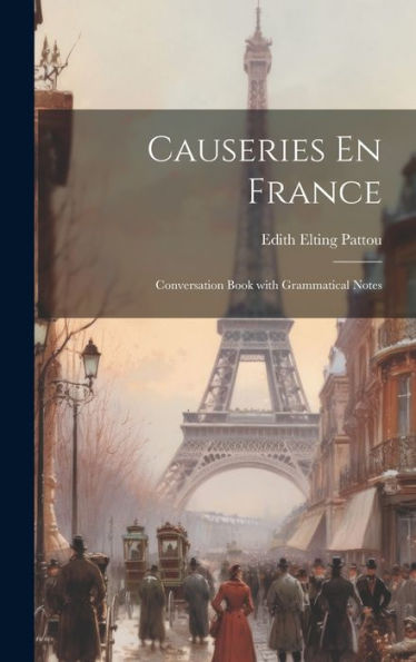 Causeries En France: Conversation Book With Grammatical Notes (French Edition) - 9781020300097